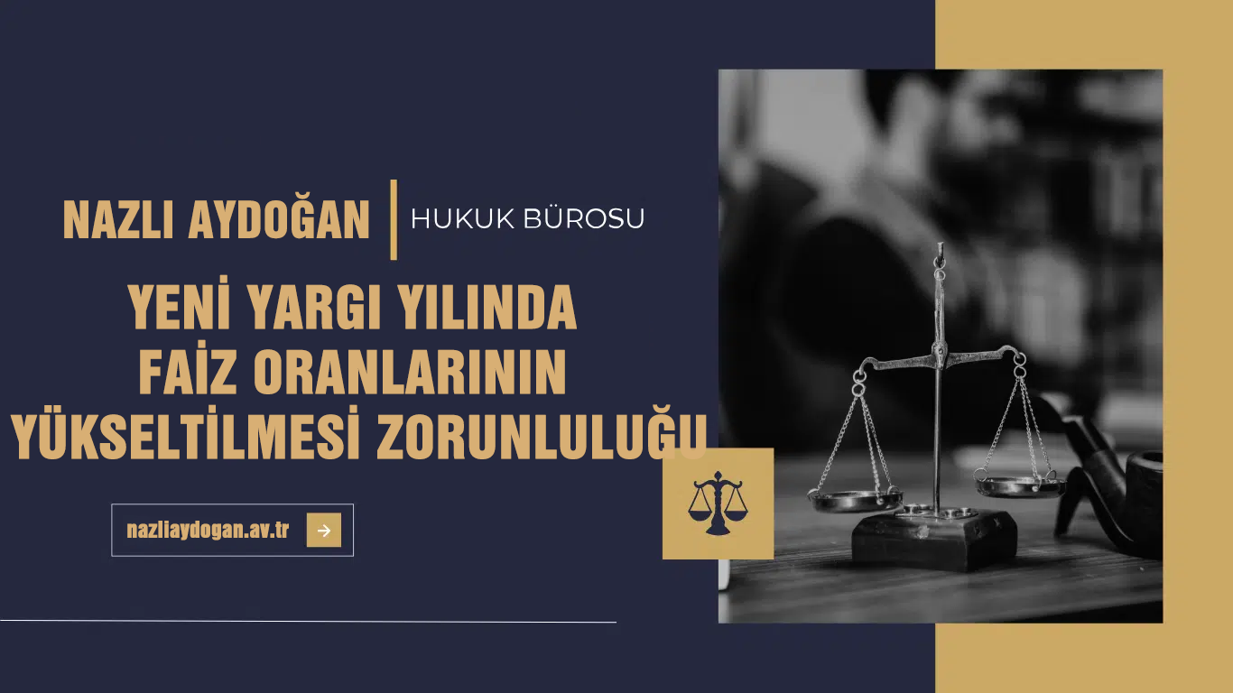 Yeni Yargı Yılında; Faiz Oranlarının Yükseltilmesi Zorunluluğu
