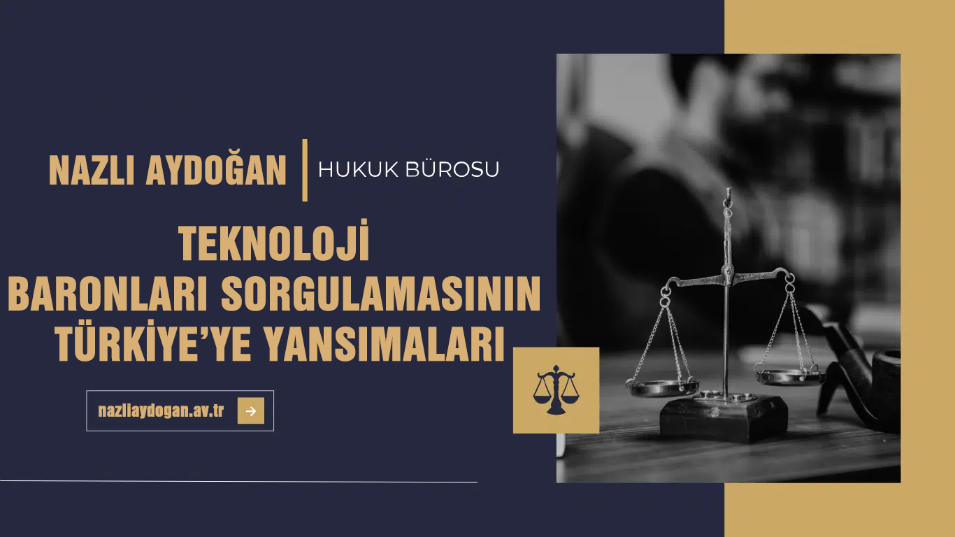 Teknoloji Baronları Sorgulamasının Türkiye'ye Yansımaları